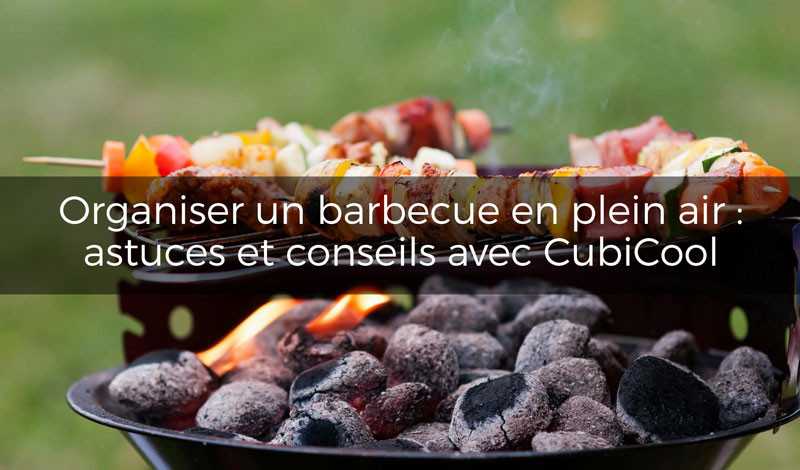 Organiser un barbecue en plein air : astuces et conseils avec Cubicool 🔥🍖