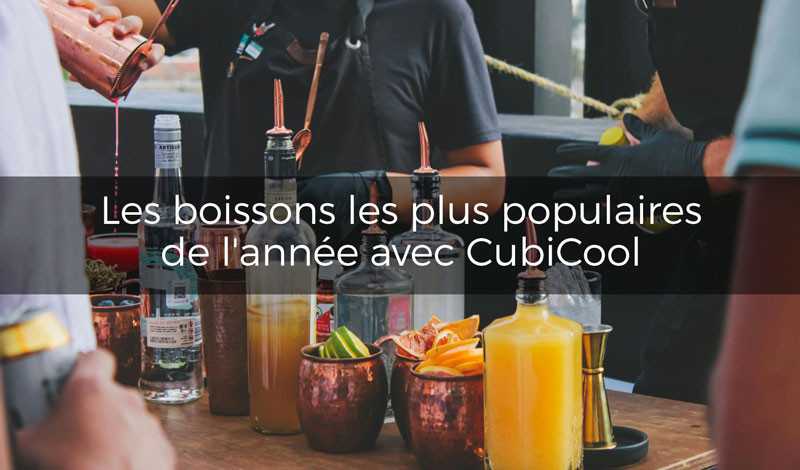 Les boissons les plus populaires de l'année : Les tendances à suivre en 2025 avec Cubicool 🍹🥤