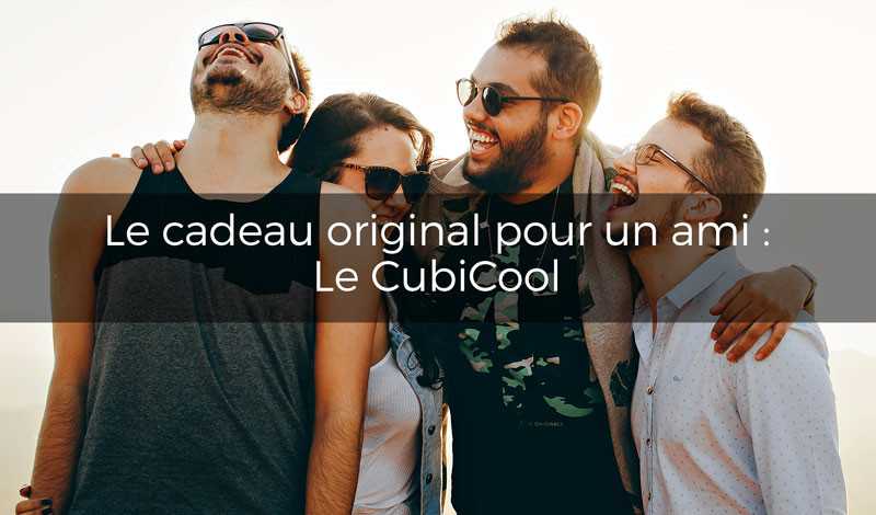 Cadeau original pour un ami : Le CubiCool, l'idée qui surprend et séduit à chaque occasion 🎁