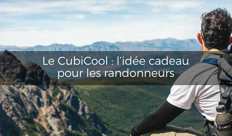 Idée cadeau pour les randonneurs : Le CubiCool, l’accessoire indispensable pour des randonnées réussies 🏞️