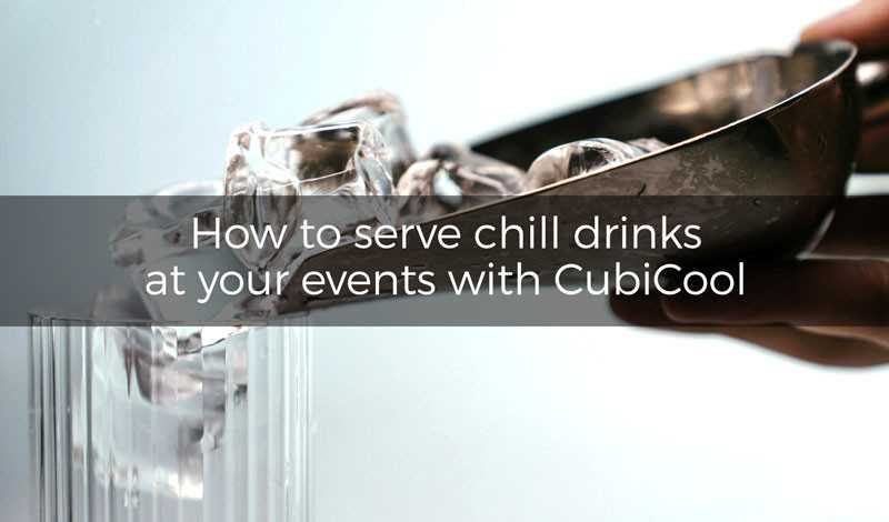 How to serve cool drinks at your events with CubiCool