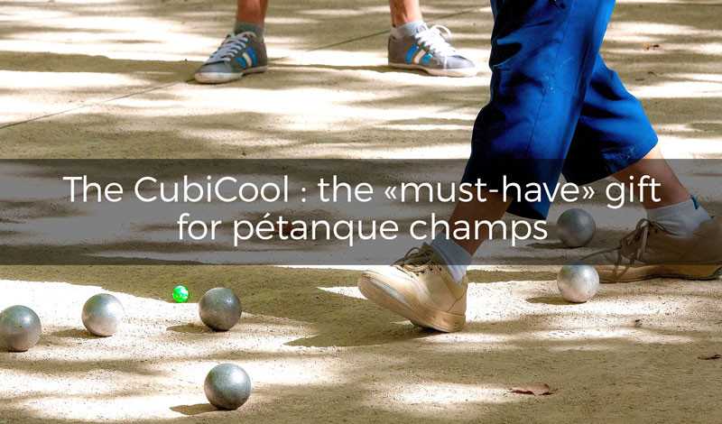 Gift idea for pétanque players: CubiCool, the essential accessory for successful games