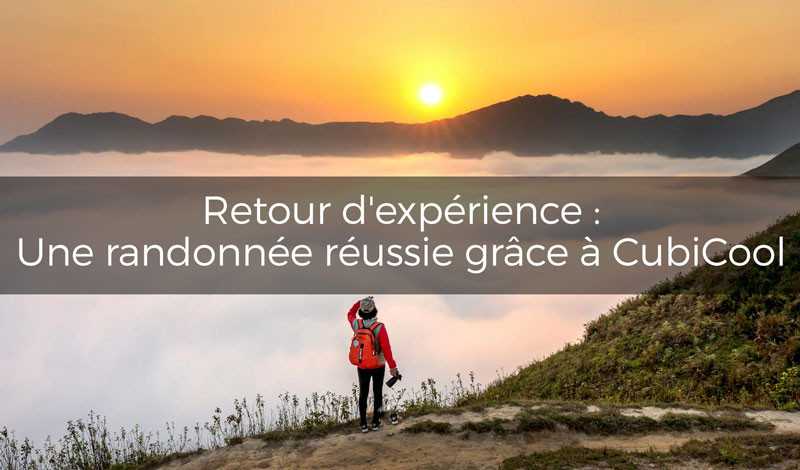 Retour d'expérience : une randonnée réussie grâce à CubiCool 🏞️🥾