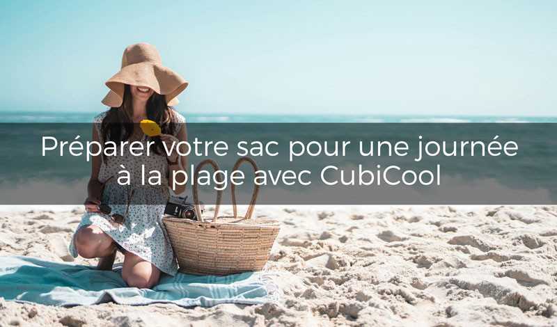 Préparer votre sac pour une journée à la plage avec Cubicool 🏖️☀️